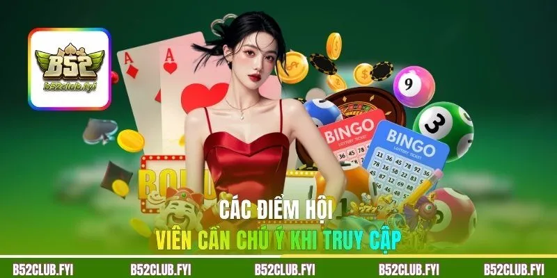 Các điểm hội viên cần chú ý khi truy cập