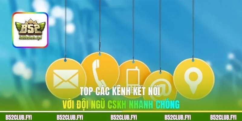 Top các kênh kết nối với đội ngũ CSKH nhanh chóng