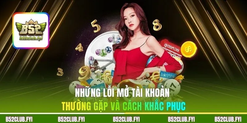 Những lỗi mở tài khoản thường gặp và cách khắc phục