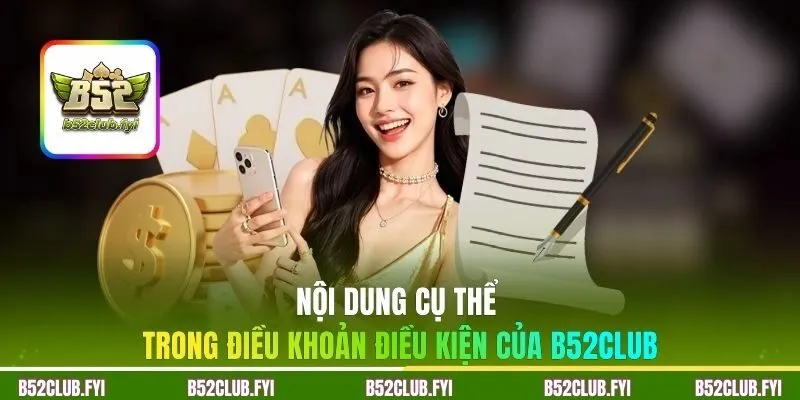 Nội dung cụ thể trong điều khoản điều kiện của B52CLUB