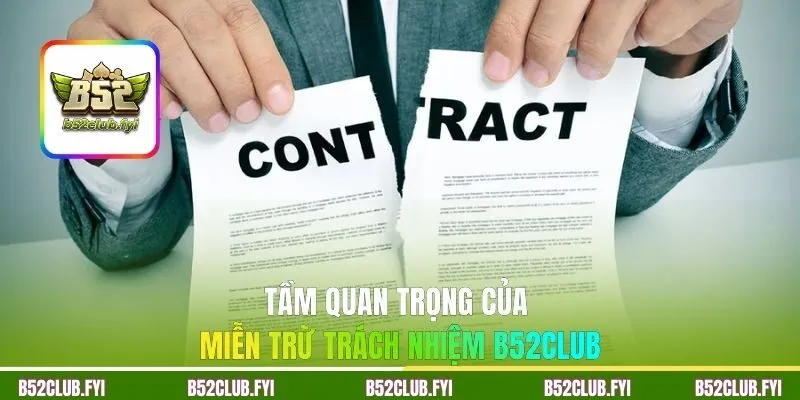 Tầm quan trọng của miễn trừ trách nhiệm B52CLUB 