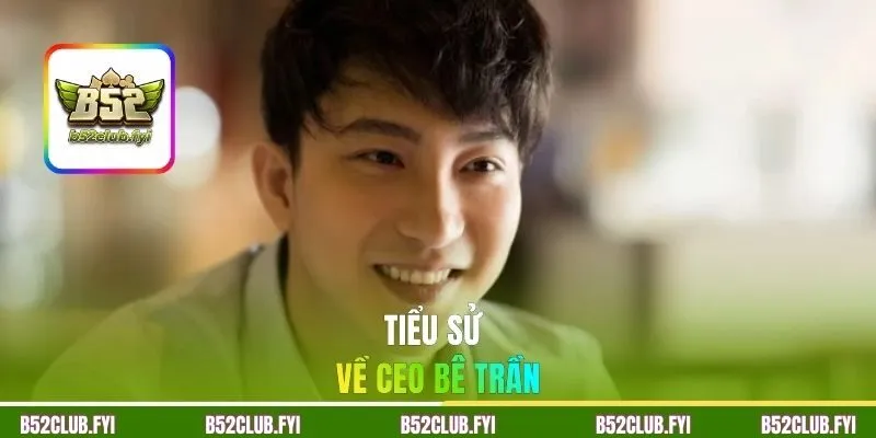Tiểu sử về CEO Bê Trần